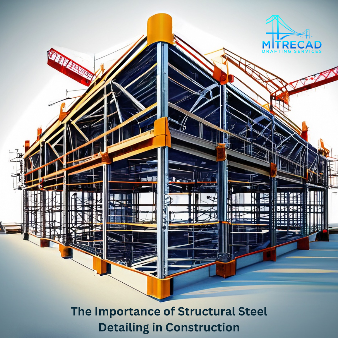 The Importance Of Structural Steel Detailing In Construction - MITRECAD